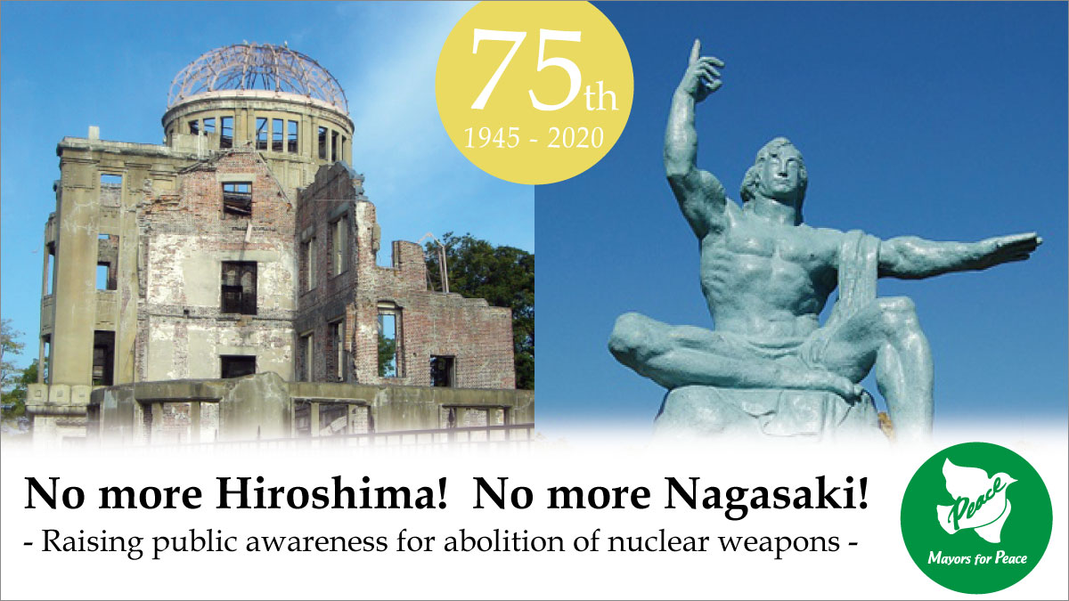 No more Hiroshima! No more Nagasaki! - Raising public awareness for abolition of nuclear weapons - 